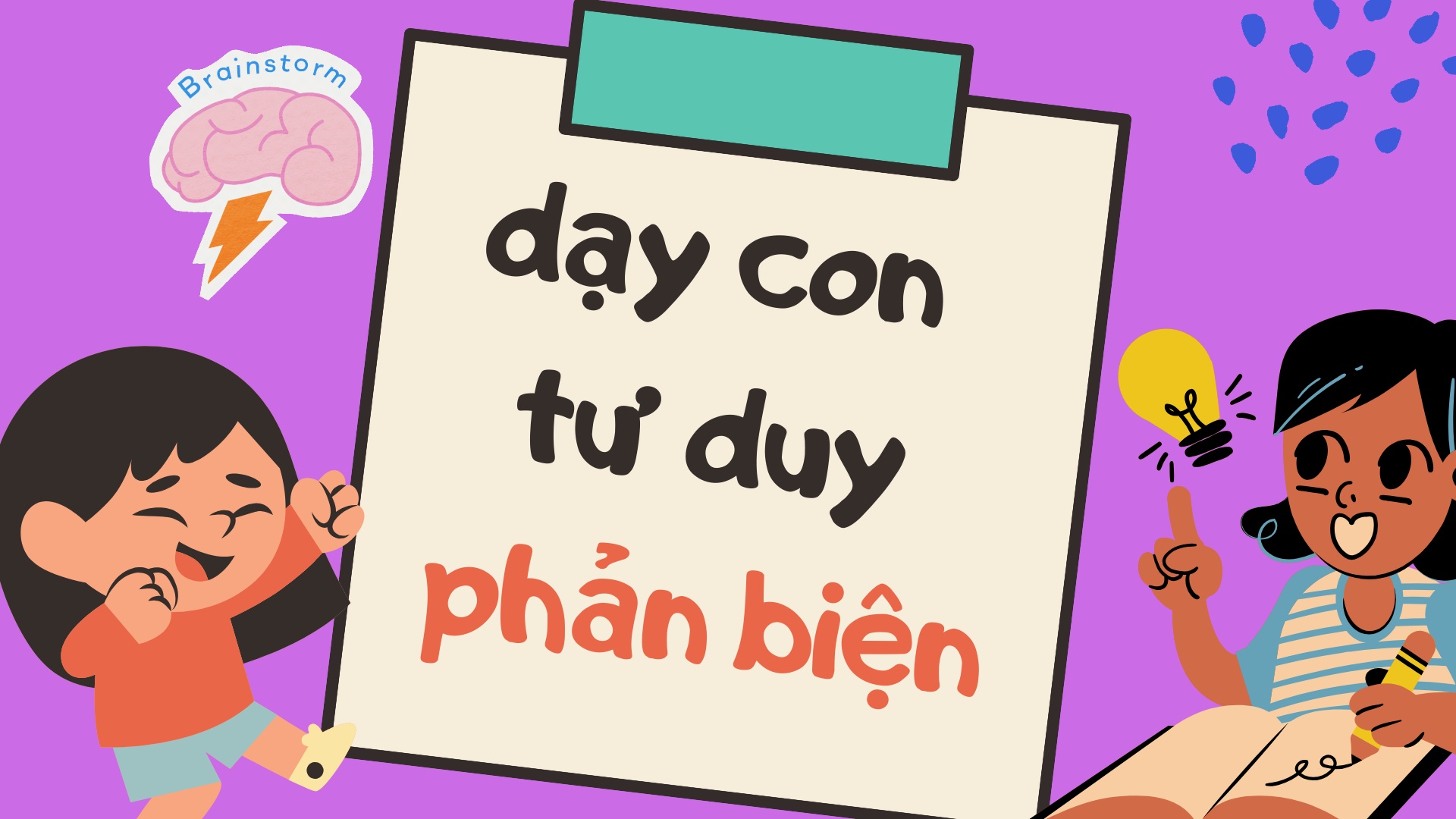 Cùng con- Dạy con tư duy phản biện Cùng con- Dạy con tư duy phản biện