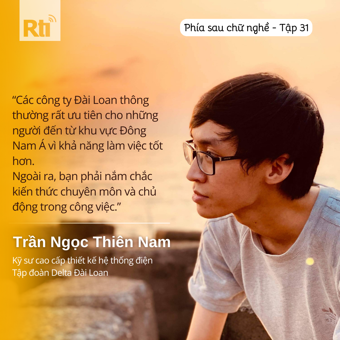 [Phía sau chữ nghề - Tập 31] Trần Ngọc Thiên Nam - Kỹ sư cao cấp thiết kế hệ thống điện tại tập đoàn điện tử Delta Đài Loan
