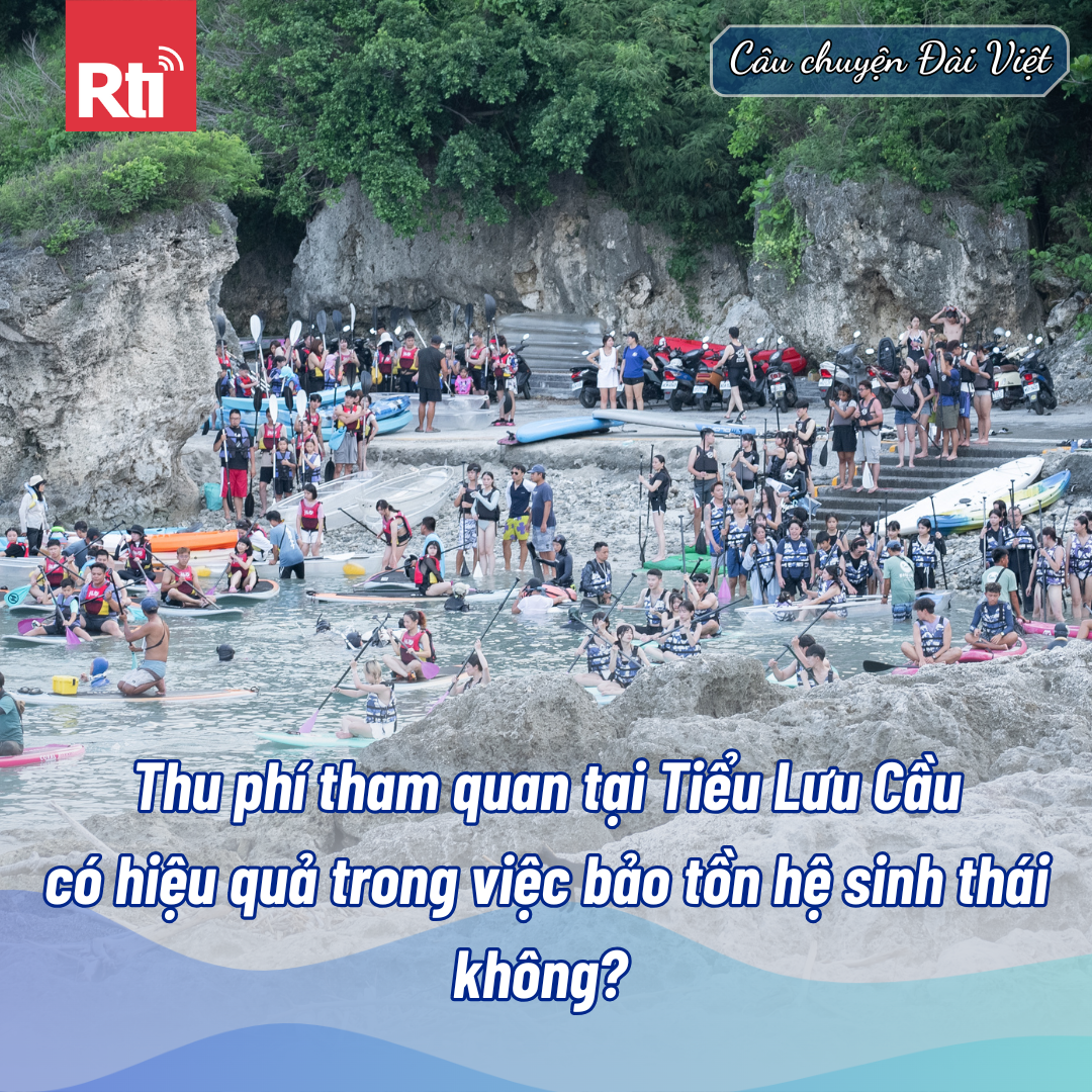 [Câu chuyện Đài  Việt - Tập 104] Thu phí tham quan tại Tiểu Lưu Cầu  có hiệu quả trong việc bảo tồn hệ sinh thái không? & Truyện ngắn