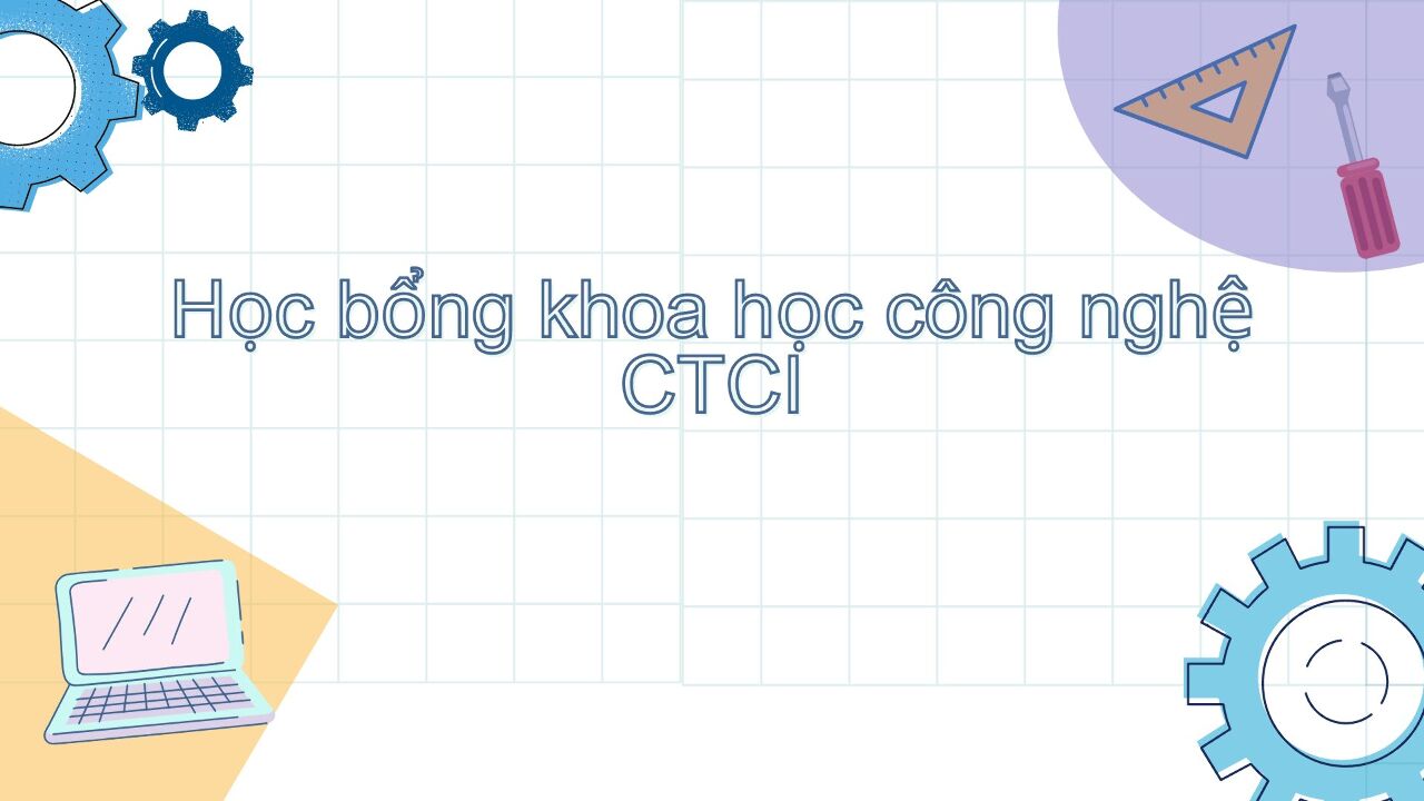 Học bổng Khoa học công nghệ CTCI