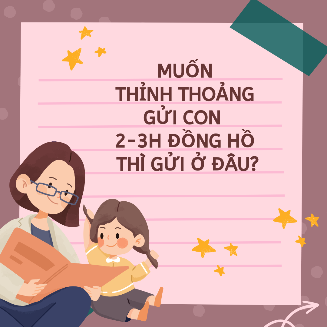 Cùng con - Trung tâm trông trẻ cố định và không cố định giờ giấc