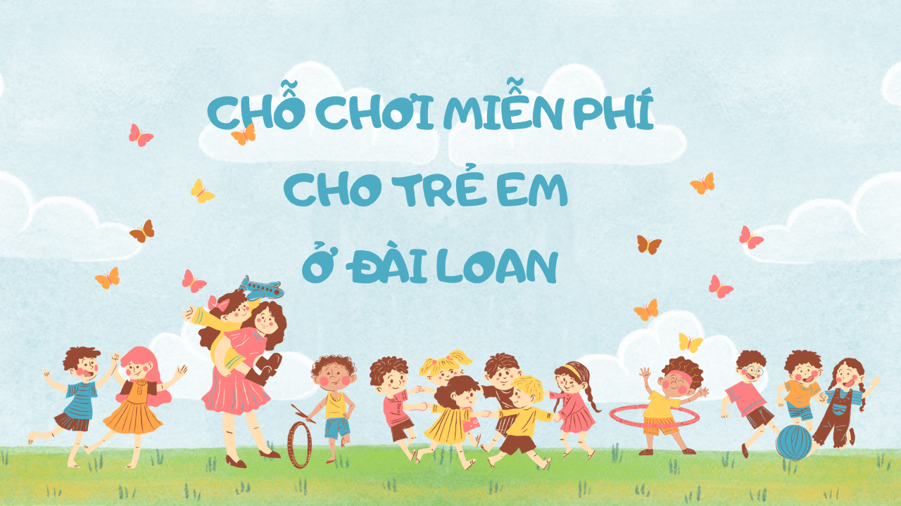 Cùng con - Các chỗ chơi miễn phí cho trẻ em