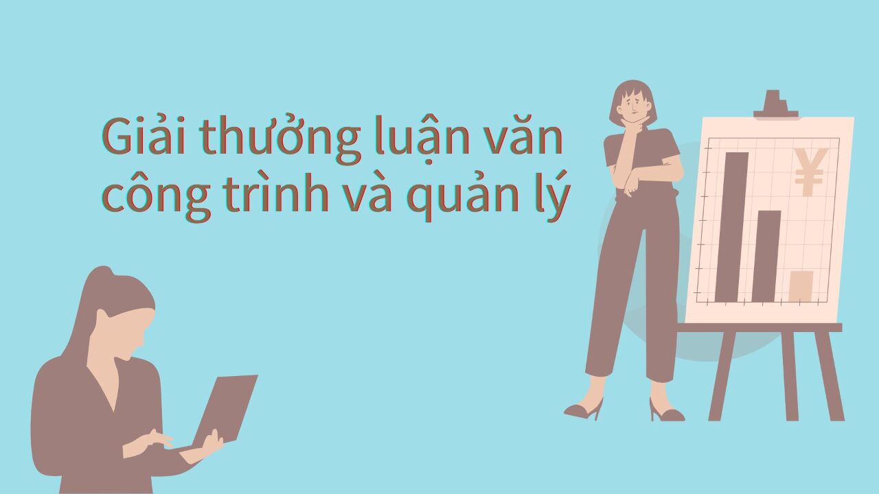 Góc giáo dục - Giải thưởng Luận văn công trình công nghiệp và quản lý