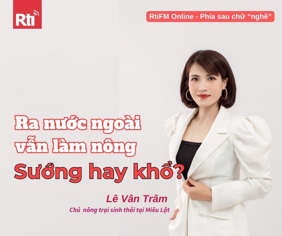 [Phía sau chữ “nghề” - Tập 22] Lê Vân Trâm - Chủ nông trại sinh thái tại Miêu Lật