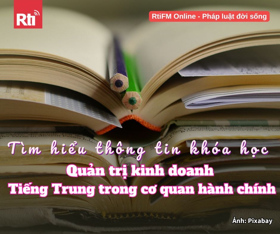 [Pháp luật đời sống - Tập 97] Thông tin về khóa học quản trị kinh doanh, tiếng Trung dùng trong cơ quan hành chính