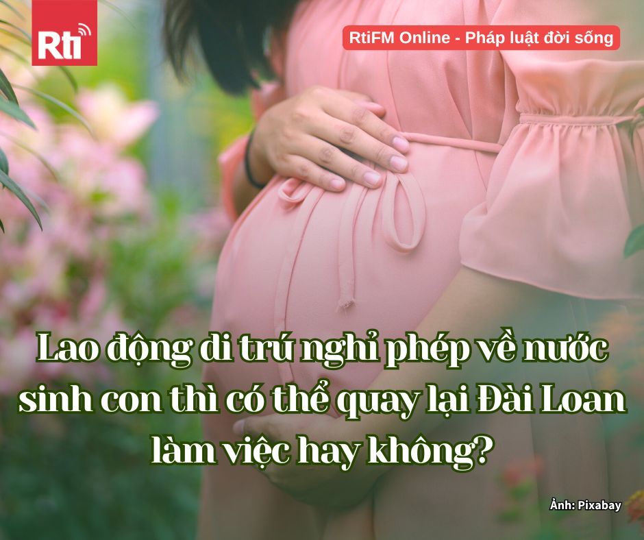 [Pháp luật đời sống - Tập 103] Một số quy định liên quan đến vấn đề lao động di trú mang thai và sinh con tại Đài Loan (Phần 2)