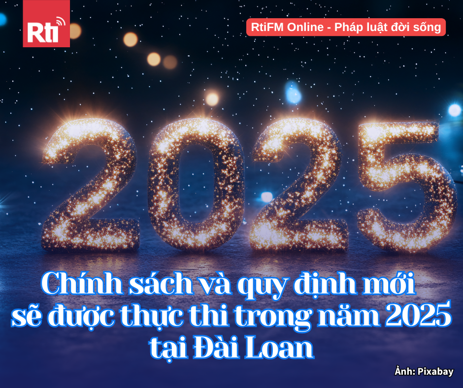 [Pháp luật đời sống - Tập 113]  Một số chính sách và quy định mới sẽ được thực thi trong năm 2025 tại Đài Loan (Phần 2)