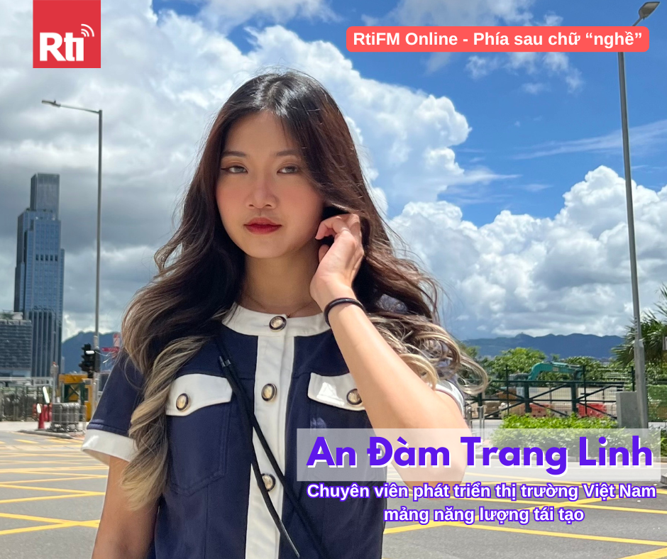 [Phía sau chữ nghề - Tập 56] An Đàm Trang Linh - Chuyên viên phát triển thị trường Việt Nam mảng năng lượng tái tạo