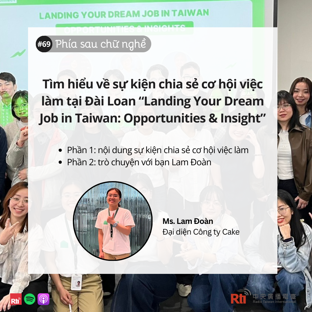 [Phía sau chữ nghề - Tập 69] Tìm hiểu về sự kiện chia sẻ cơ hội việc làm tại Đài Loan “Landing Your Dream Job in Taiwan: Opportunities & Insight”